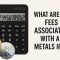 What Are the Fees Associated with a Metals IRA?